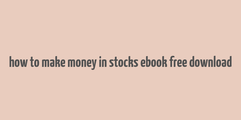 how to make money in stocks ebook free download