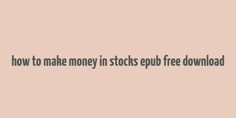 how to make money in stocks epub free download