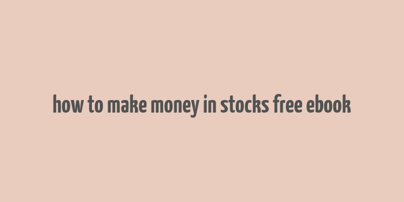 how to make money in stocks free ebook