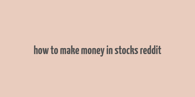 how to make money in stocks reddit