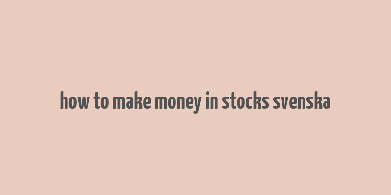 how to make money in stocks svenska