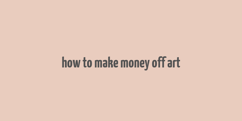 how to make money off art