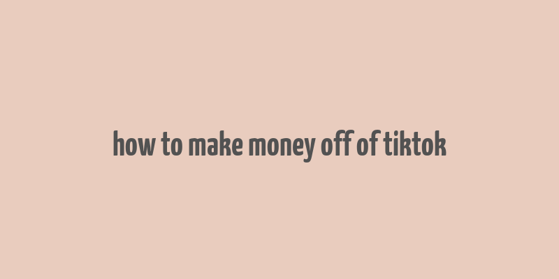 how to make money off of tiktok