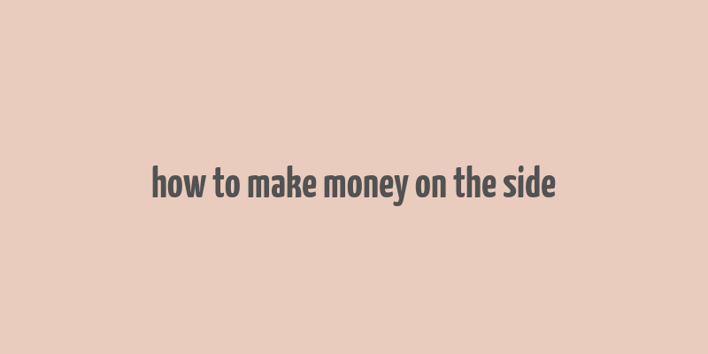 how to make money on the side