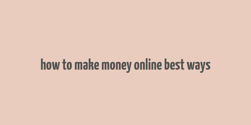 how to make money online best ways