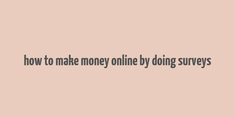 how to make money online by doing surveys