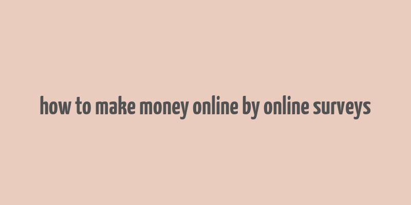 how to make money online by online surveys