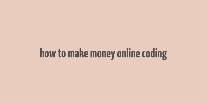 how to make money online coding