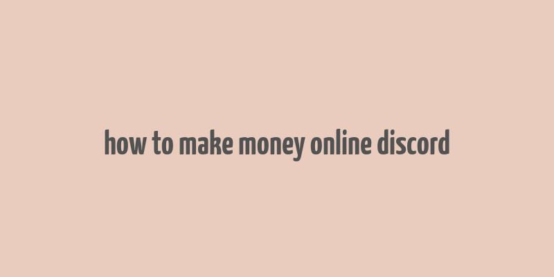 how to make money online discord