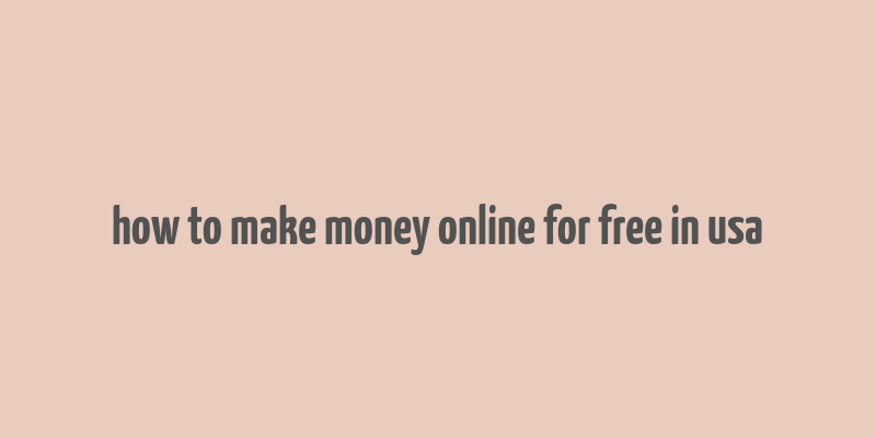 how to make money online for free in usa