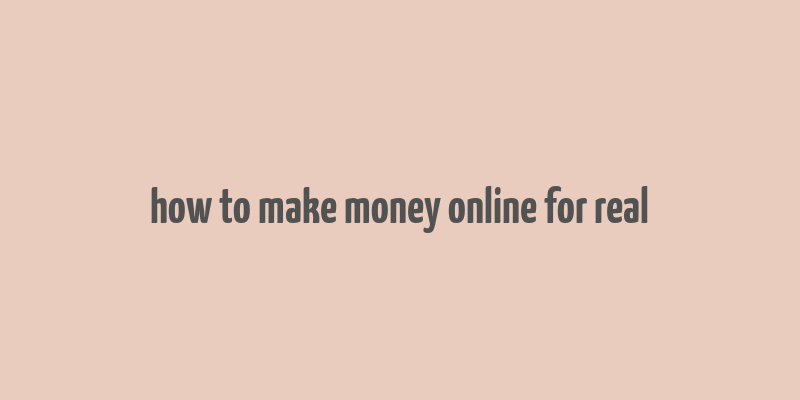 how to make money online for real