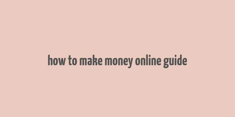 how to make money online guide