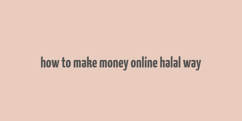 how to make money online halal way