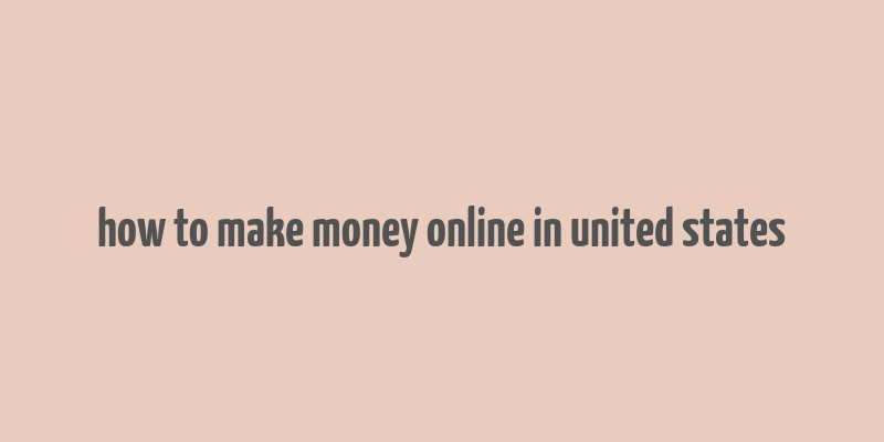 how to make money online in united states