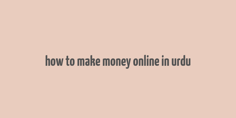 how to make money online in urdu