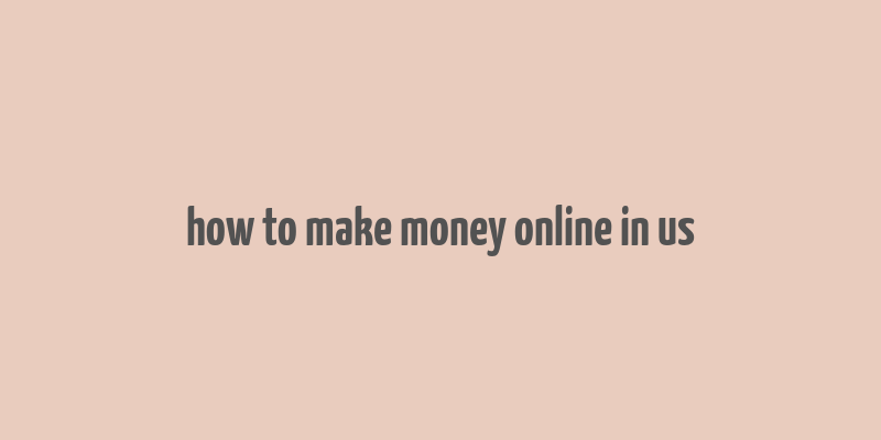 how to make money online in us