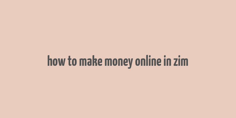 how to make money online in zim