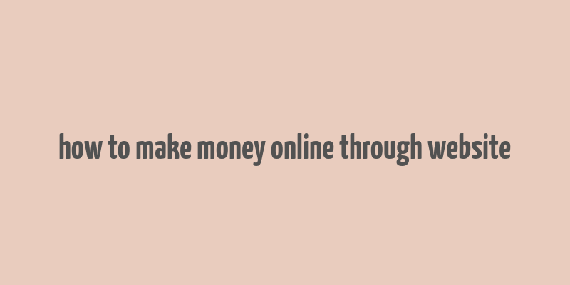 how to make money online through website