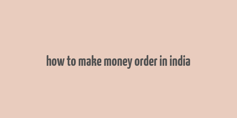 how to make money order in india