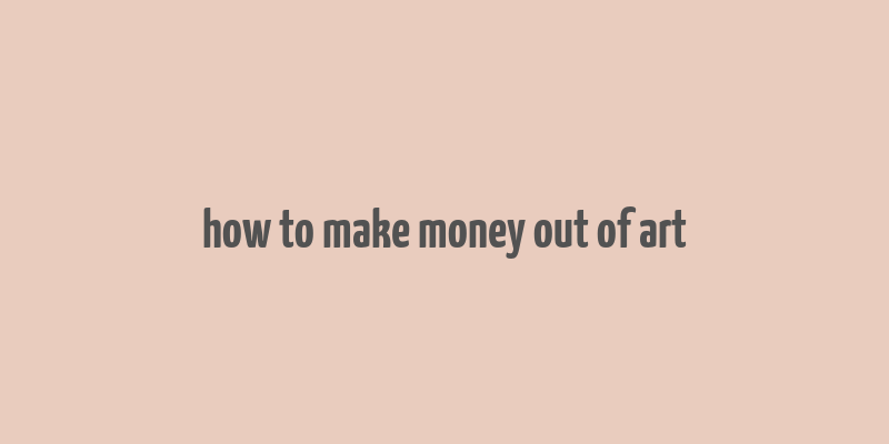 how to make money out of art