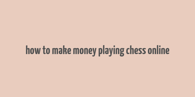 how to make money playing chess online