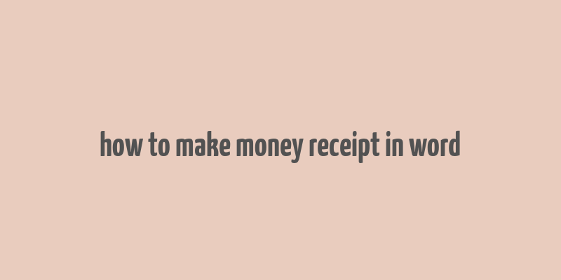 how to make money receipt in word