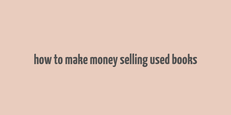 how to make money selling used books