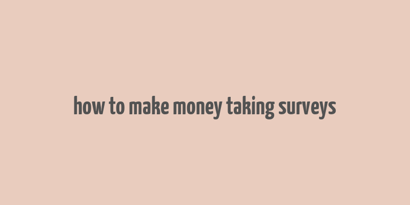 how to make money taking surveys