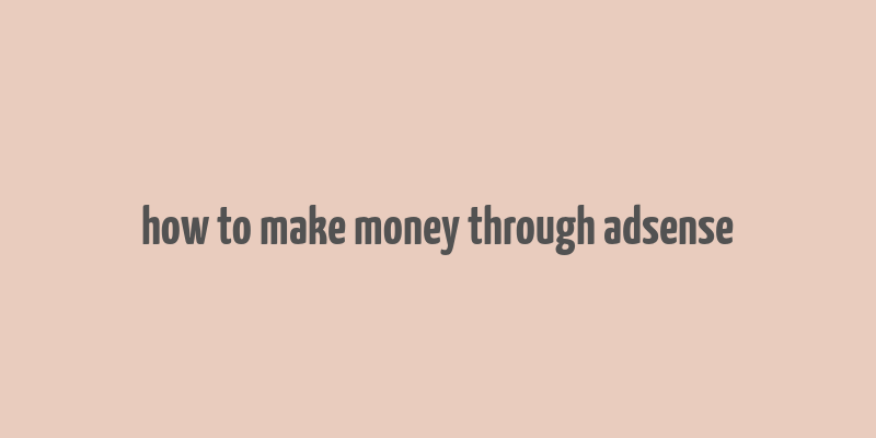 how to make money through adsense