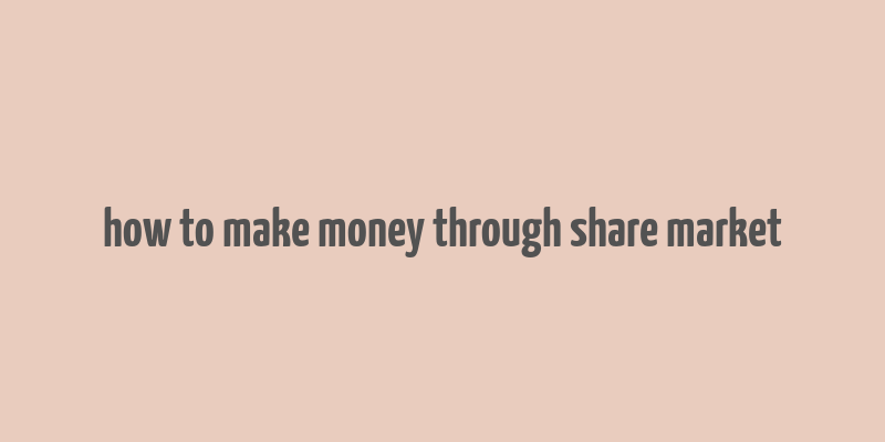 how to make money through share market