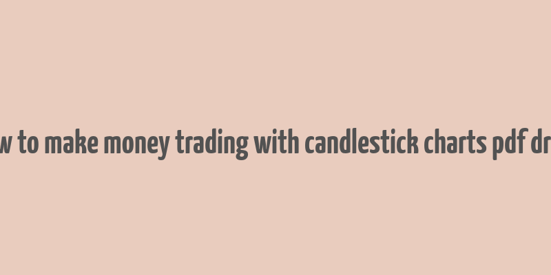 how to make money trading with candlestick charts pdf drive