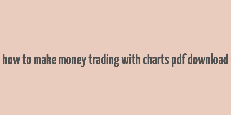 how to make money trading with charts pdf download