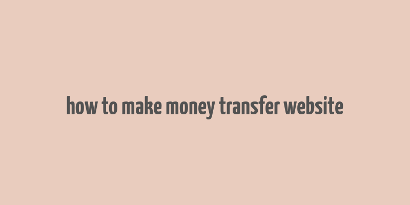 how to make money transfer website