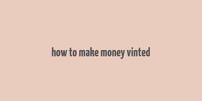 how to make money vinted