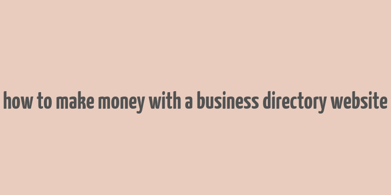 how to make money with a business directory website