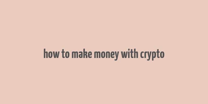 how to make money with crypto