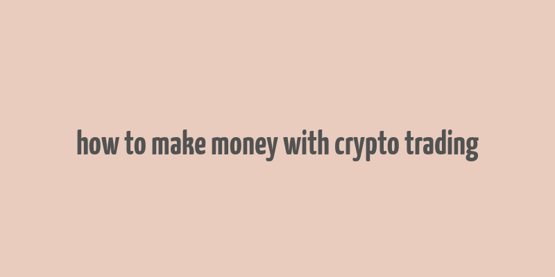 how to make money with crypto trading