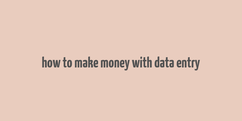 how to make money with data entry