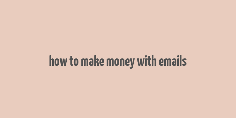 how to make money with emails