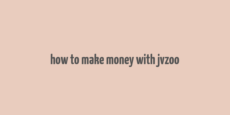 how to make money with jvzoo