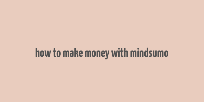 how to make money with mindsumo