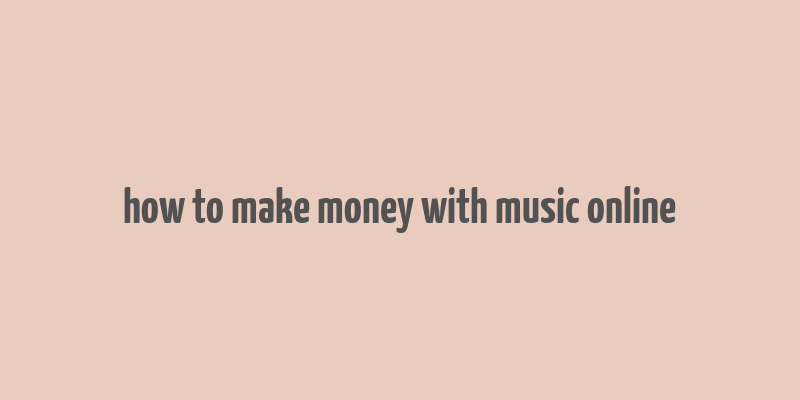 how to make money with music online