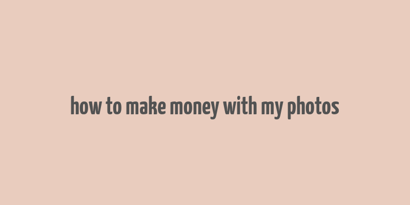 how to make money with my photos