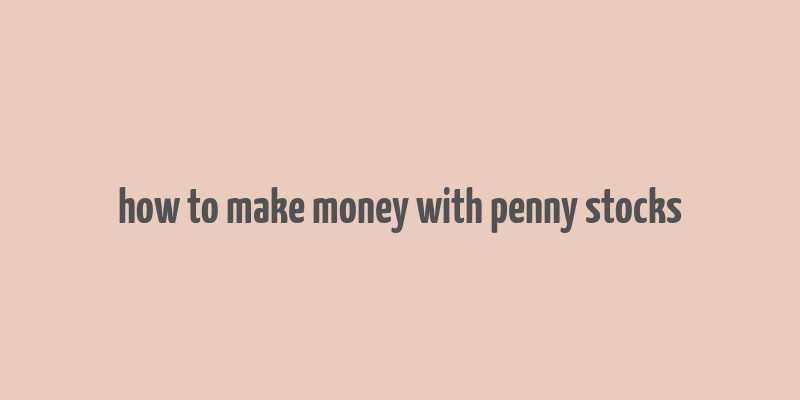 how to make money with penny stocks