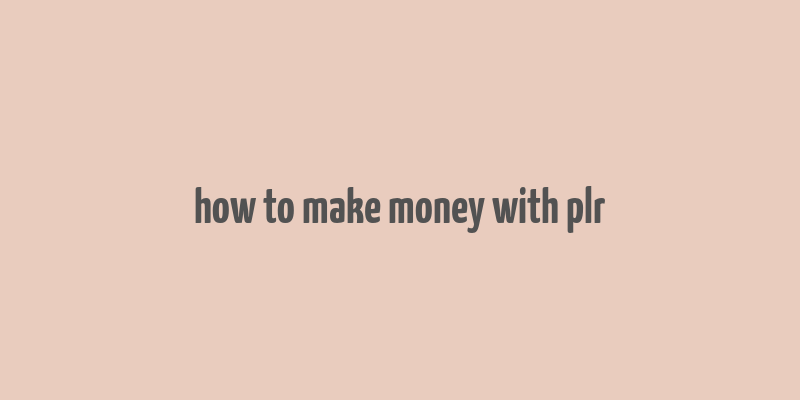 how to make money with plr