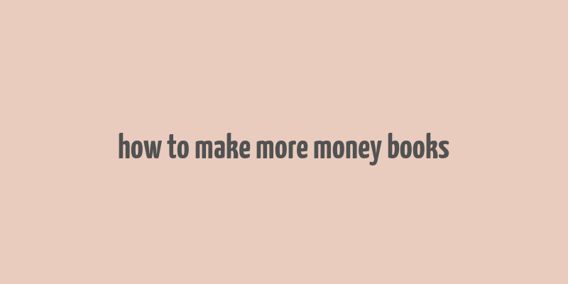 how to make more money books