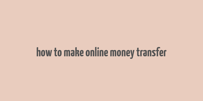 how to make online money transfer