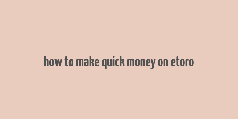 how to make quick money on etoro