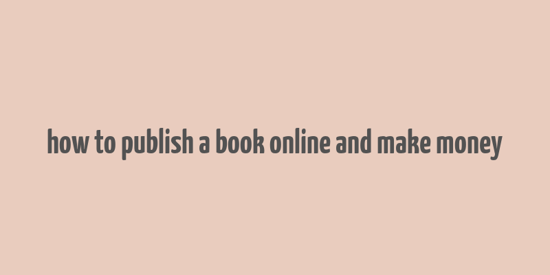 how to publish a book online and make money