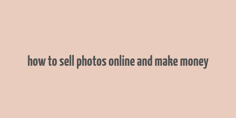 how to sell photos online and make money